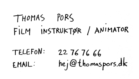 Thomas Pors Film Instruktør / Animator Telefon 22767666